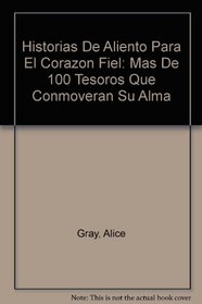 Historias De Aliento Para El Corazon Fiel: Mas De 100 Tesoros Que Conmoveran Su Alma (Spanish Edition)
