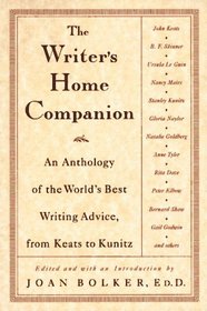 The Writer's Home Companion: An Anthology of the World's Best Writing Advice, from Keats to Kunitz