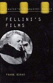Fellini's Films: From Postwar to Postmodern (Twayne's Filmmakers Series)