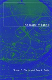 The Work of Cities (Globalization and Community Series , Vol 1)