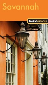Fodor's In Focus Savannah, 1st Edition: with Hilton Head & The Lowcountry