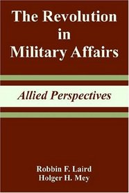 The Revolution in Military Affairs: Allied Perspectives