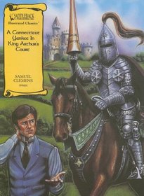 A Connecticut Yankee in King Arthur's Court (Illustrated Classics)