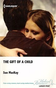 The Gift of a Child (Infamous Maitland Brothers) (Harlequin Medical, No 609) (Larger Print)