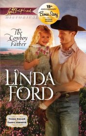 The Cowboy Father (Three Brides for Three Cowboys, Bk 2) (Love Inspired Historical, No 123)