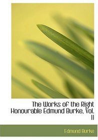 The Works of the Right Honourable Edmund Burke, Vol. 11 (Large Print Edition)