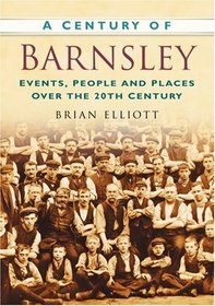 A Century of Barnsley (Century of North of England) (Century of North of England) (Century of North of England)