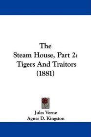 The Steam House, Part 2: Tigers And Traitors (1881)