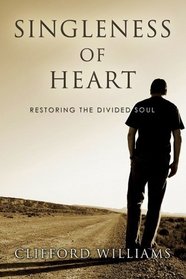 Singleness of Heart: Restoring the Divided Soul