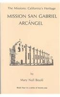The Missions: California's Heritage : Mission San Gabriel Arcangel