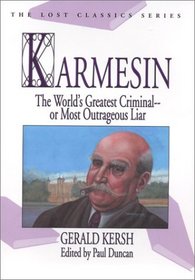 Karmesin: The World's Greatest Criminal -- Or Most Outrageous Liar (Lost Classics Ser)