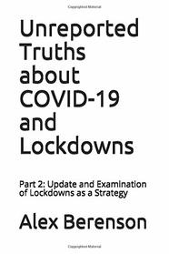 Unreported Truths about COVID-19 and Lockdowns: Part 2: Update and Examination of Lockdowns as a Strategy