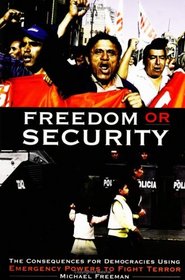 Freedom or Security: The Consequences for Democracies Using Emergency Powers to Fight Terror