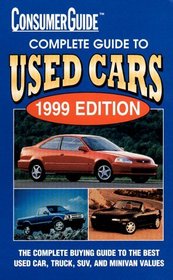 Complete Guide to Used Cars 1999 (Consumer Guide Complete Guide to Used Cars)
