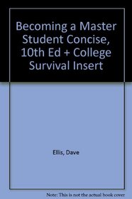 Becoming A Master Student Concise, Tenth Edition And College Survival Insert