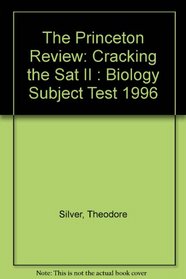 Princeton Review Cracking the SAT II: Biology 1996 Edition (Princeton Review: Cracking the SAT Biology E/M Subject Test)