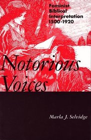 Notorious Voices: Feminist Biblical Interpretation, 1500-1920