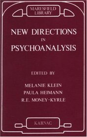 New Directions in Psycho-Analysis: The Significance of Infant Conflict in the Pattern of Adult Behavior (Maresfield Library)