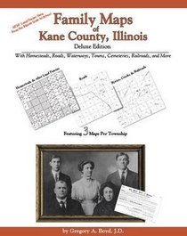 Family Maps of Kane County, Illinois, Deluxe Edition