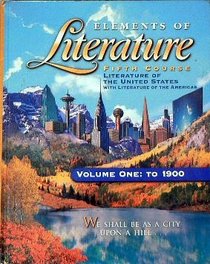 Elements of Literature Fifth Course (Literature of The United States with Literature of the Americas, Volume One: To 1900)