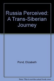 Russia Perceived: A Trans-Siberian Journey