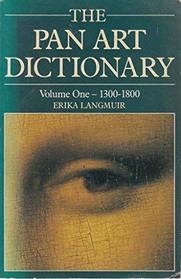 The Pan Art Dictionary: 1300-1800 (Pan Art Dictionary, 1300-1800)