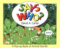 Says Who?: A Pop-Up Book of Animal Sounds (Pop Up Book)