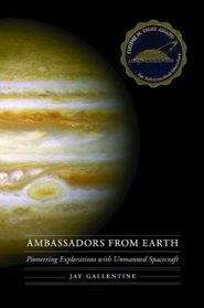 Ambassadors from Earth: Pioneering Explorations with Unmanned Spacecraft (Outward Odyssey: A People's History of S)