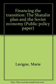 Financing the transition: The Shatalin plan and the Soviet economy (Public policy paper)