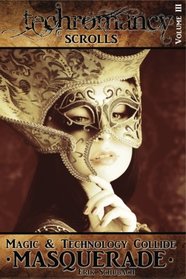 Techromancy Scrolls: Masquerade (Volume 3)