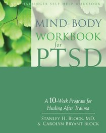 Mind-body Workbook for PTSD: A 10 Week Program for Healing After Trauma