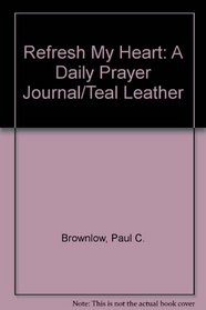 Refresh My Heart: A Daily Prayer Journal/Teal Leather