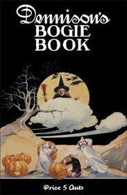 Dennison's Bogie Book -- A 1920 Guide for Vintage Decorating and Entertaining at Halloween and Thanksgiving (8th Edition)