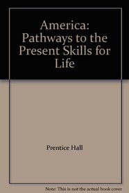 America: Pathways to the Present Skills for Life
