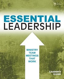 Essential Leadership Leader's Guide: Ministry Team Meetings That Work (Youth Specialties)