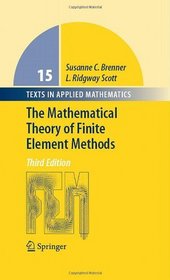 The Mathematical Theory of Finite Element Methods (Texts in Applied Mathematics)