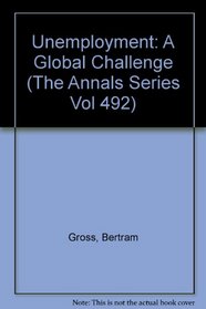 Unemployment: A Global Challenge (The Annals Series Vol 492)