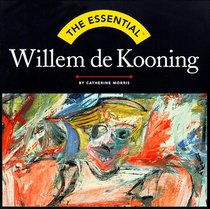 The Essential Willem De Kooning (Essential Series)