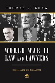 World War II Law and Lawyers: Issues, Cases, and Characters
