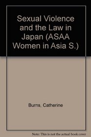 Sexual Violence and the Law in Japan (ASAA Women in Asia S.)