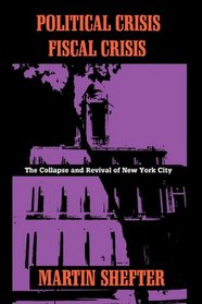 Political Crisis/Fiscal Crisis (The Columbia History of Urban Life Series)