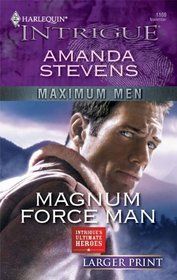 Magnum Force Man (Maximum Men, Bk 1) (Harlequin Intrigue, No 1169) (Larger Print)