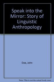 Speak into the Mirror: Story of Linguistic Anthropology