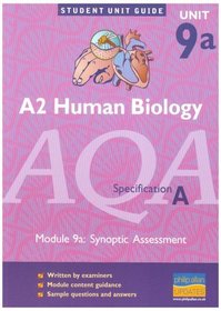 A2 Biology AQA (A): Synoptic Assessment (Human Biology): Module 9(a) (Student Unit Guides)