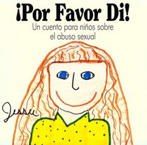 Por Favor Di!: Un cuento para ninos sobre el abuso sexual