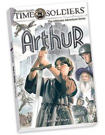 Time Soldiers: Arthur (Time Soldiers (Teacher Created Resources))