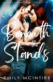 Beneath the Stands: An Enemies to Lovers, Best Friend's Brother Romance (Sugarlake Series, Book Two)