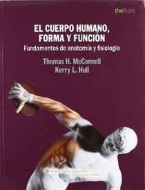 El cuerpo humano, forma y funcion: Fundamentos de anatomia y fisiologia (Spanish Edition)