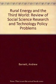 Rural Energy and the Third World: A Review of Social Science Research and Technology Policy Problems
