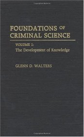 Foundations of Criminal Science: Volume 1: The Development of Knowledge
